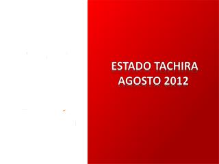ESTADO TACHIRA AGOSTO 2012