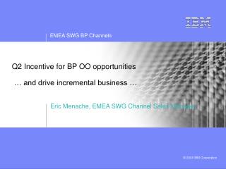 Q2 Incentive for BP OO opportunities … and drive incremental business …