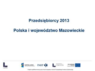 Przedsiębiorcy 2013 Polska i województwo Mazowieckie