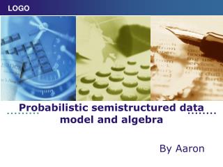 Probabilistic semistructured data model and algebra