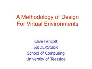 Clive Fencott SpIDERStudio School of Computing University of Teesside