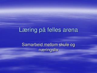 Læring på felles arena