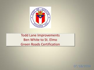 Todd Lane Improvements Ben White to St. Elmo Green Roads Certification