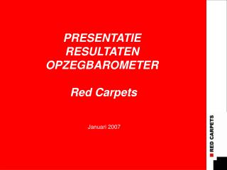 PRESENTATIE RESULTATEN OPZEGBAROMETER Red Carpets