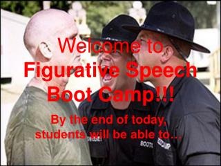 Welcome to Figurative Speech Boot Camp!!!