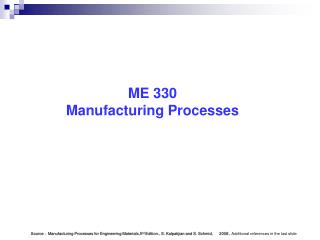 ME 330 Manufacturing Processes