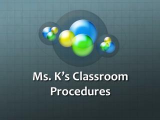 Ms. K’s Classroom Procedures