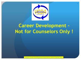 Career Development – Not for Counselors Only !