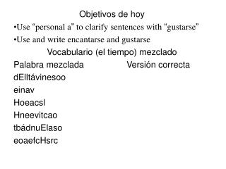 Objetivos de hoy Use “ p e rsonal a ” to clarify sentences with “ g u starse ”