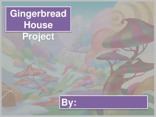 Gingerbread House Project