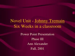 Novel Unit - Johnny Tremain Six Weeks in a classroom
