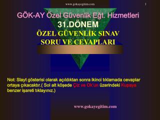 GÖK-AY Özel Güvenlik Eğt. Hizmetleri 31.DÖNEM ÖZEL GÜVENLİK SINAV SORU VE CEVAPLARI