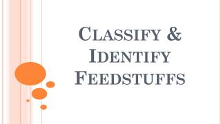 Classify &amp; Identify Feedstuffs
