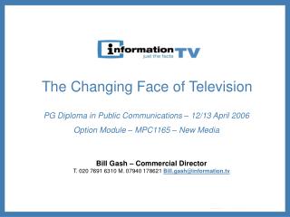 Bill Gash – Commercial Director T. 020 7691 6310 M. 07940 178621 Bill.gash@information