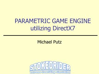 PARAMETRIC GAME ENGINE utilizing DirectX7