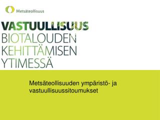 Metsäteollisuuden ympäristö- ja vastuullisuussitoumukset