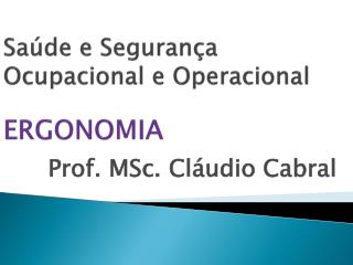 Saúde e Segurança Ocupacional e Operacional ERGONOMIA