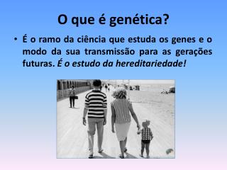 O que é genética?