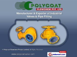 PTFE Lined Pipes & PTFE Flush Bottom Valve