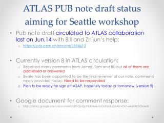 ATLAS PUB note draft status aiming for Seattle workshop