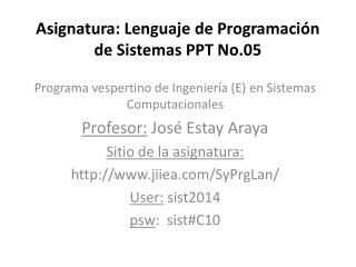 Asignatura: Lenguaje de Programación de Sistemas PPT No.05