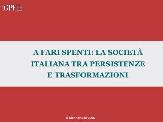 A FARI SPENTI: LA SOCIETÀ ITALIANA TRA PERSISTENZE E TRASFORMAZIONI