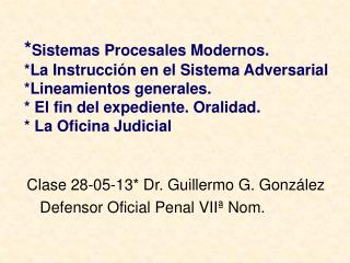 Clase 28-05-13* Dr. Guillermo G. González 	Defensor Oficial Penal VIIª Nom.