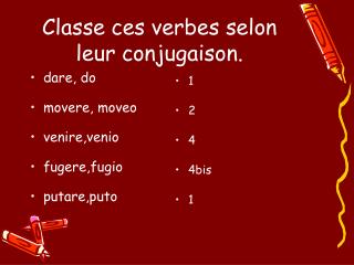 Classe ces verbes selon leur conjugaison.