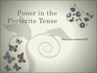Poner in the Preterite Tense