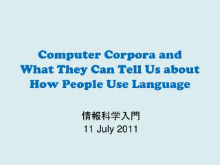 Computer Corpora and What They Can Tell Us about How People Use Language