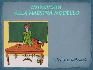 INTERVISTA ALLA MAESTRA MODELLO