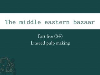 Part five (8-9) Linseed pulp making