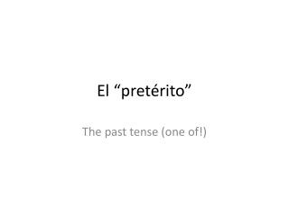 El “ pretérito ”