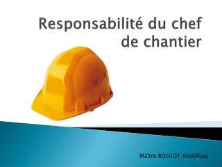 Responsabilité du chef de chantier