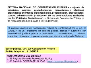 Sector público.- Art. 225 Constitución Política Ambito la ley.- Art. 1 LOSNCP