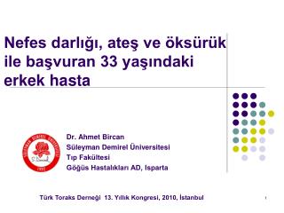 Nefes darlığı, ateş ve öksürük ile başvuran 33 yaşındaki erkek hasta