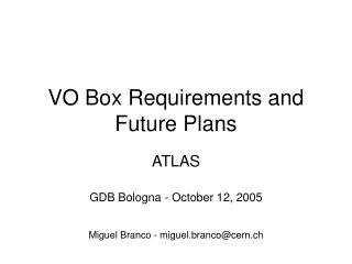 VO Box Requirements and Future Plans