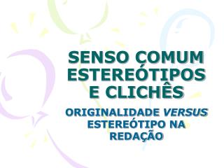 SENSO COMUM ESTEREÓTIPOS E CLICHÊS