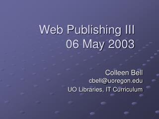 Web Publishing III 06 May 2003
