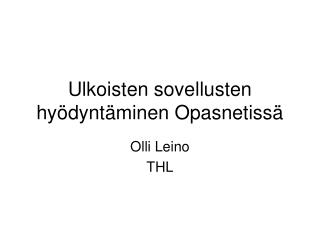 Ulkoisten sovellusten hyödyntäminen Opasnetissä