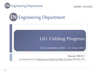 LS1 Cabling Progress LS1 Committee (LSC) – 21 June 2013