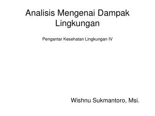 Analisis Mengenai Dampak Lingkungan Pengantar Kesehatan Lingkungan IV