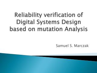 Reliability verification of Digital Systems Design based on mutation Analysis