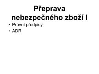 Přeprava nebezpečného zboží I