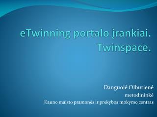 eTwinning portalo įrankiai. Twinspace.