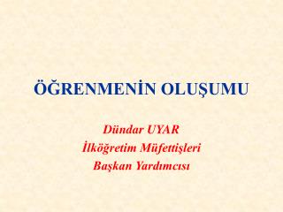 ÖĞRENMENİN OLUŞUMU