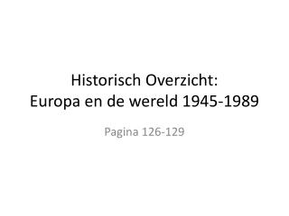 Historisch Overzicht: Europa en de wereld 1945-1989
