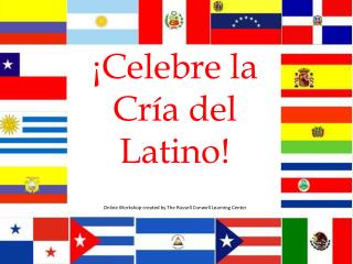 ¡ Celebre la Cría del Latino! Online Workshop created by The Russell Conwell Learning Center