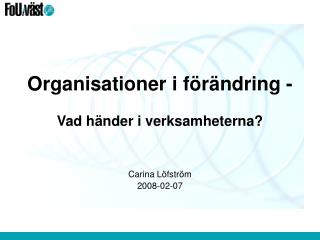 Organisationer i förändring - Vad händer i verksamheterna?