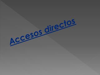 Accesos directos